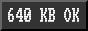 640 KB OK